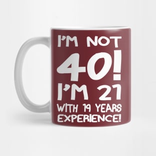 I'M Not 40!! Mug